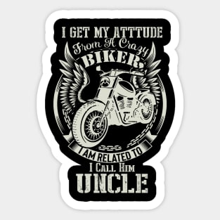 biker dad t shirt- i get my attitude from a crazy biker dad UNCLE Sticker